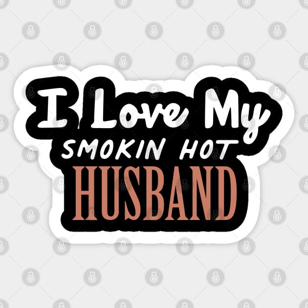 I Love My Smokin Hot Husband Sticker by pako-valor